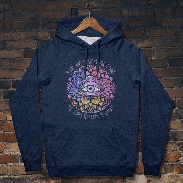 If You Change The Way You Look At Things The Things You Look At Change