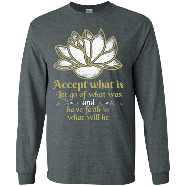 Accept What Is Let Go Of What Was & Have Faith In What Will Be