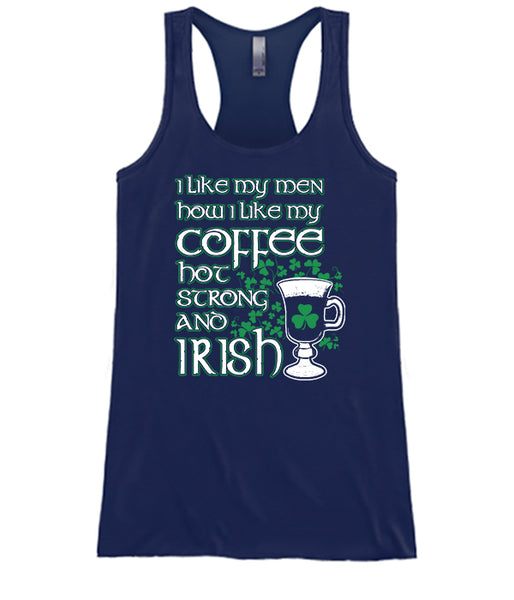 I Like My Men How I Like My Coffee Hot Strong & Irish