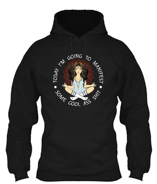 Today I'm Gonna Manifest Some Cool Ass Shit