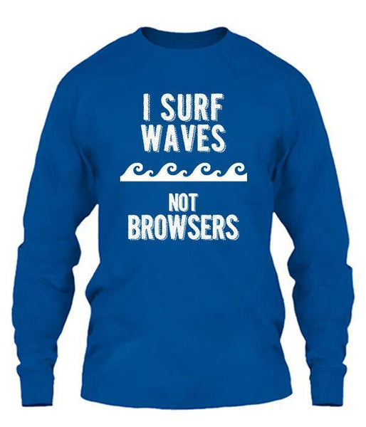 I Surf Waves Not Browsers