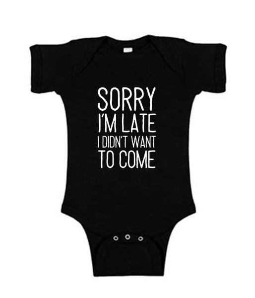 I'm Sorry I'm Late I Didn't Want To Come (Onesie)
