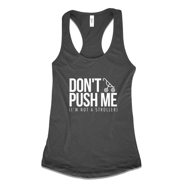 Don't Push Me - I'm Not A Stroller