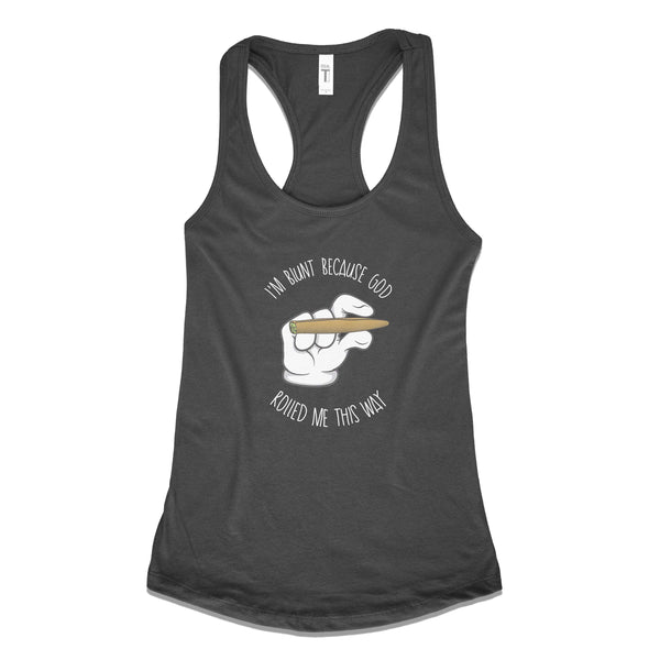 I'm Blunt Because God Rolled Me This Way