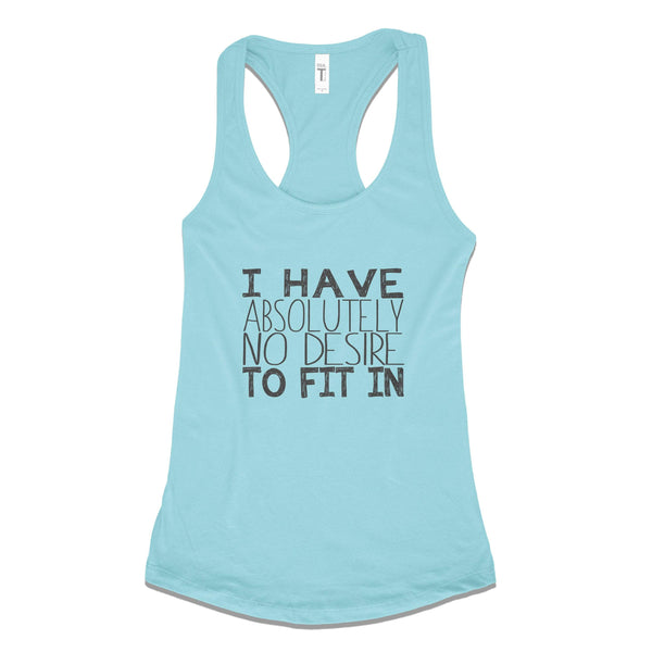 I Have Absolutely No Desire To Fit In - Spring Colors