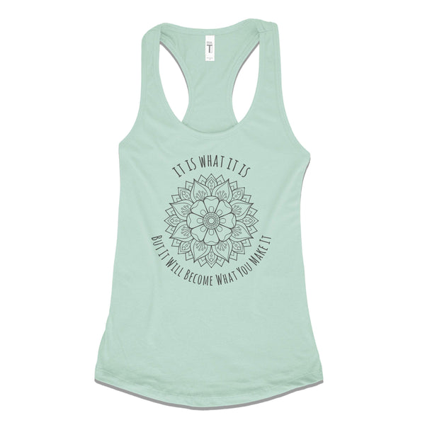 It Is What It Is But It Will Become What You Make It - Spring Colors