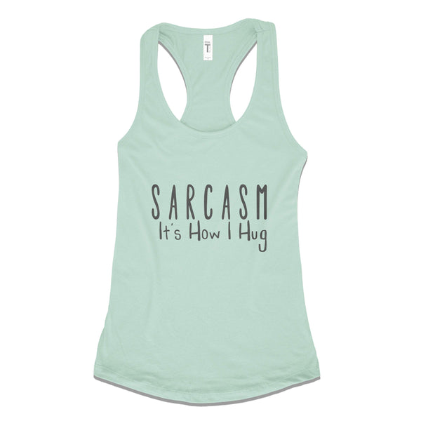 Sarcasm It's How I Hug - Spring Colors