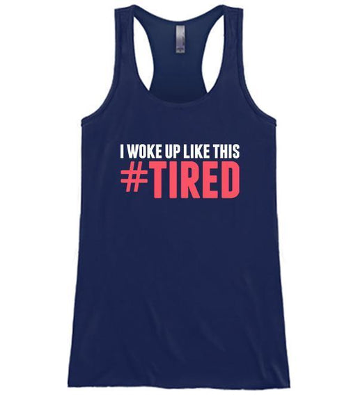 I Woke Up Like This #TIRED
