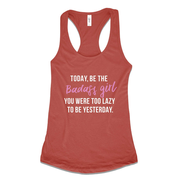 Today, Be The Badass Girl You Were Too Lazy To Be Yesterday - Gemtone