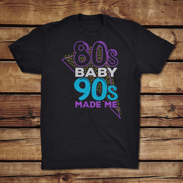 80s Baby 90s Made Me