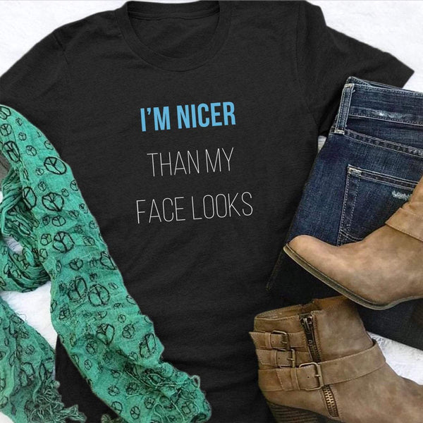 I'm Nicer Than My Face Looks