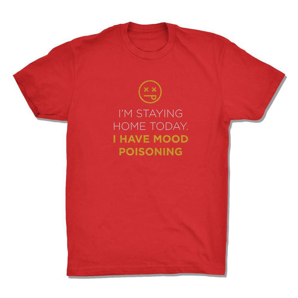 I'm Staying Home Today, I Have Mood Poisoning - Gemtone