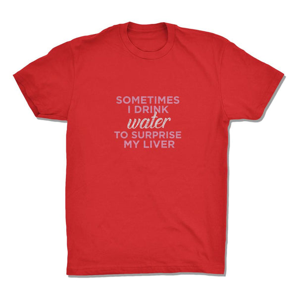 Sometimes I Drink Water To Surprise My Liver - Gemtone