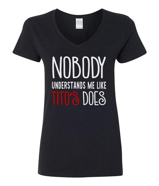Nobody Understands Me Like Tito's Does - V-Neck