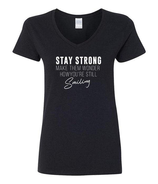 Stay Strong, Make Them Wonder How You're Still Smiling - V-Neck