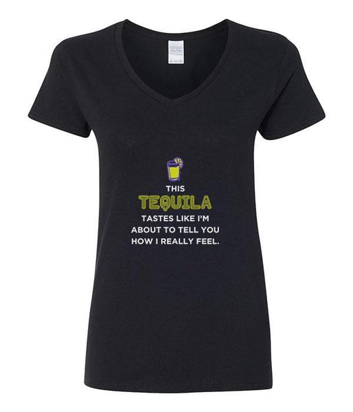 This Tequila Tastes Like I'm About To Tell You How I Really Feel - V-Neck