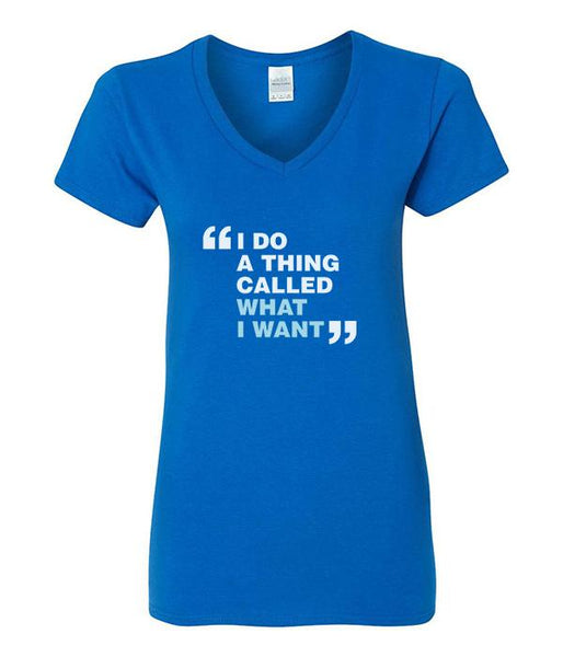 I Do A Thing Called "What I Want" - V-Neck