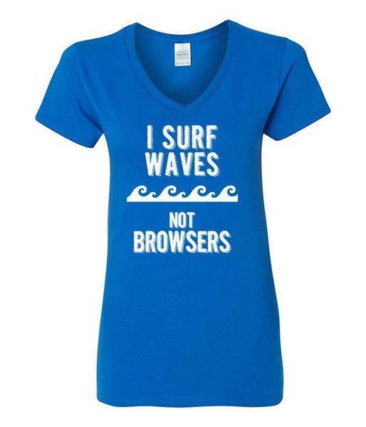 I Surf Waves Not Browsers V-Neck