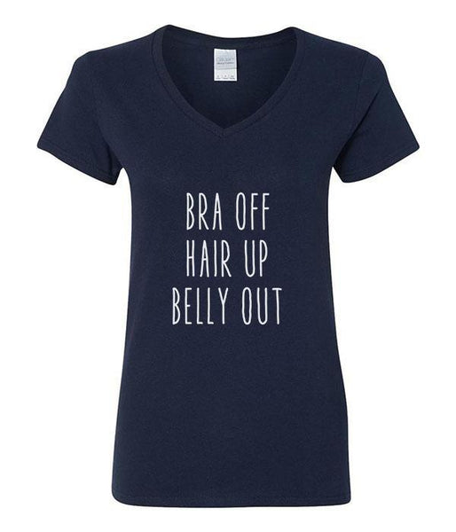 Bra Off, Hair Down, Belly Out - V-Neck