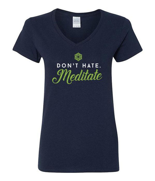 Don't Hate. Meditate - V-Neck