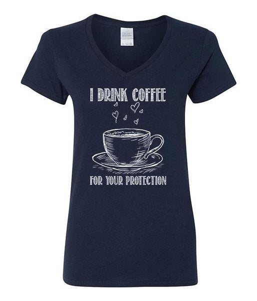 I Drink Coffee For Your Protection V-Neck