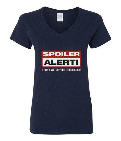 Spoiler Alert! I Don't Watch Your Stupid Show - V-Neck