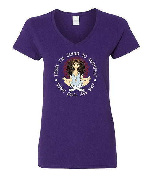 Today I'm Gonna Manifest Some Cool Ass Shit V-Neck