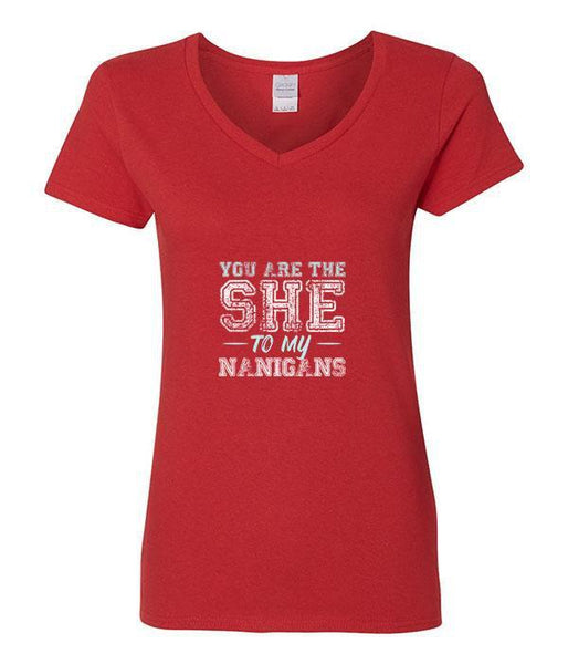 You Are The She To My Nanigans - V-Neck