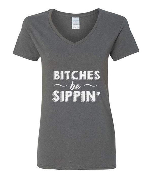 Bitches Be Sippin' - V-Neck