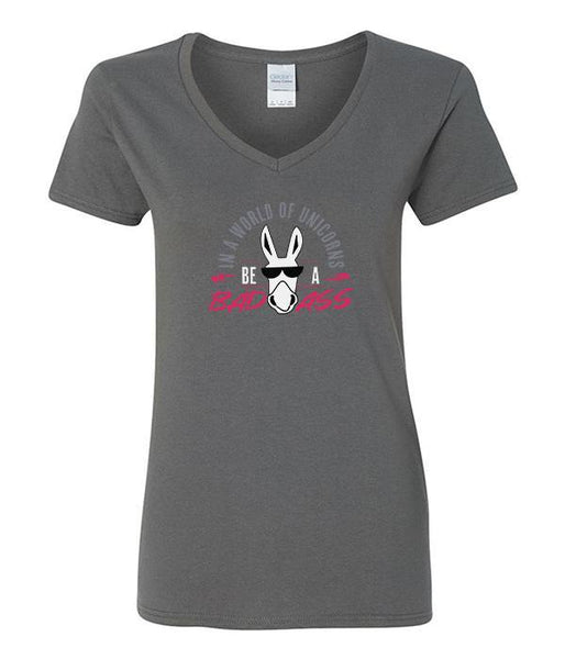 In A World Full Of Unicorns, Be A Badass - V-Neck
