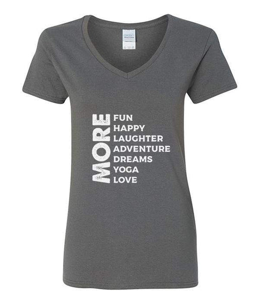 MORE Fun Happy Laughter Adventure Dreams Yoga Love - V-Neck