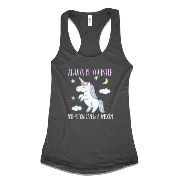 Always Be Yourself Unless You Can Be A Unicorn