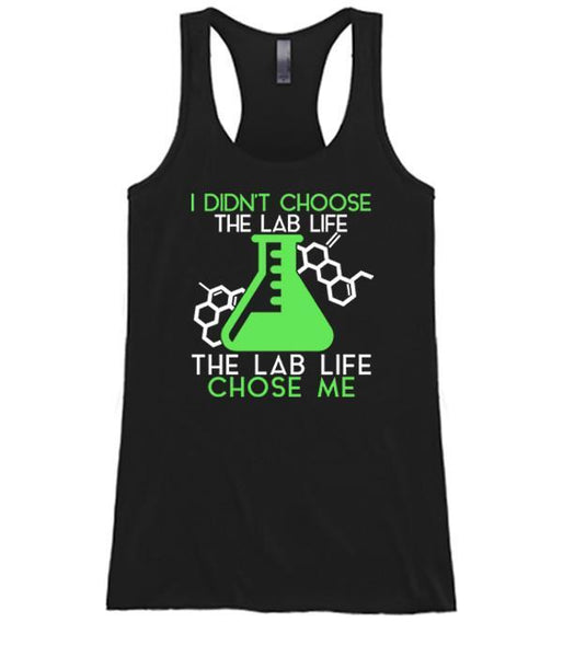 I Didn't Choose The Lab Life The Lab Life Chose Me