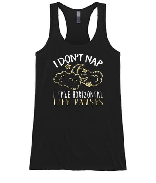 I Don't Nap I Take Horizontal Life Pauses