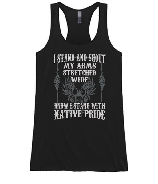 I Stand And Shout My Arms Stretched Wide Know I Stand With Native Pride