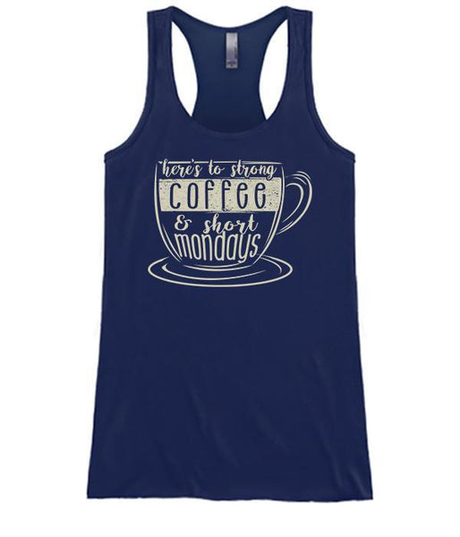 Here's To Strong Coffee & Short Mondays