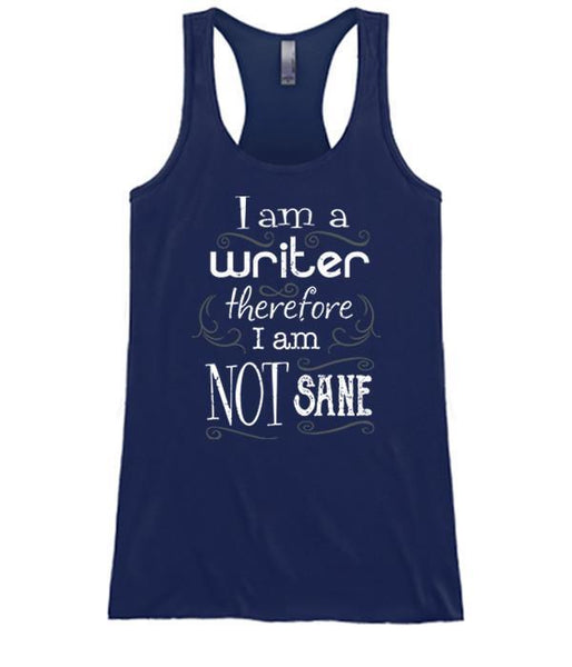 I Am A Writer Therefore I Am Not Sane