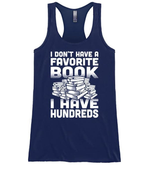 I Don't Have A Favorite Book I Have Hundreds