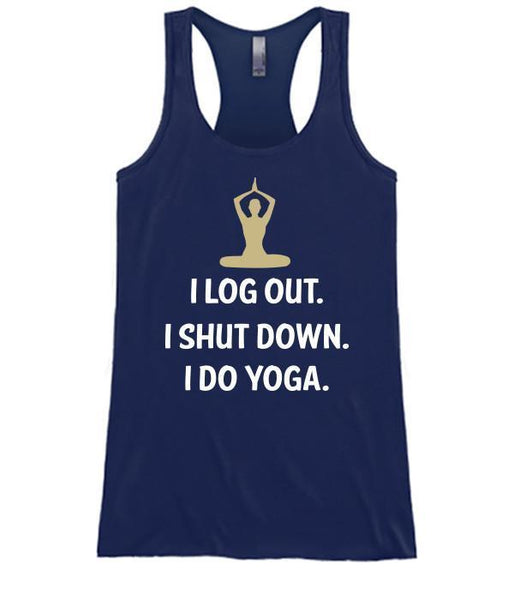 I Log Out I Shut Down I Do Yoga