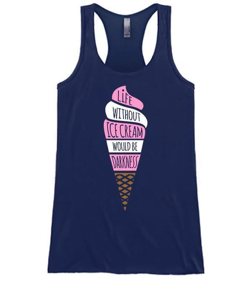 Life Without Ice Cream Would Be Darkness