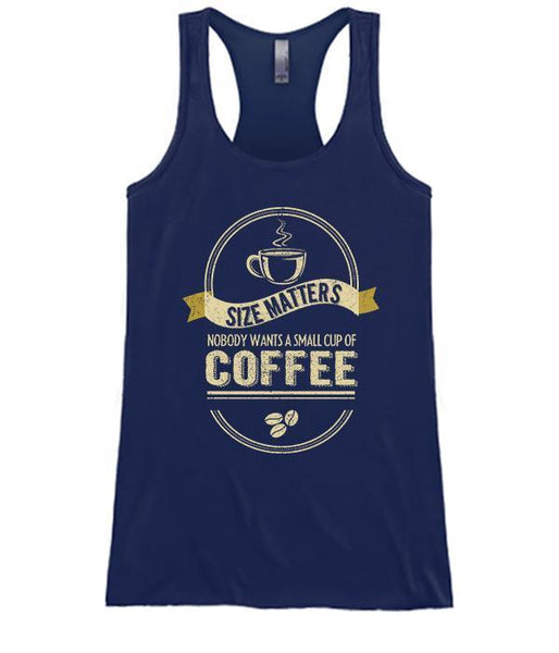 Size Matters Nobody Wants A Small Cup Of Coffee