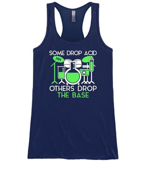 Some Drop Acid Some Drop The Base