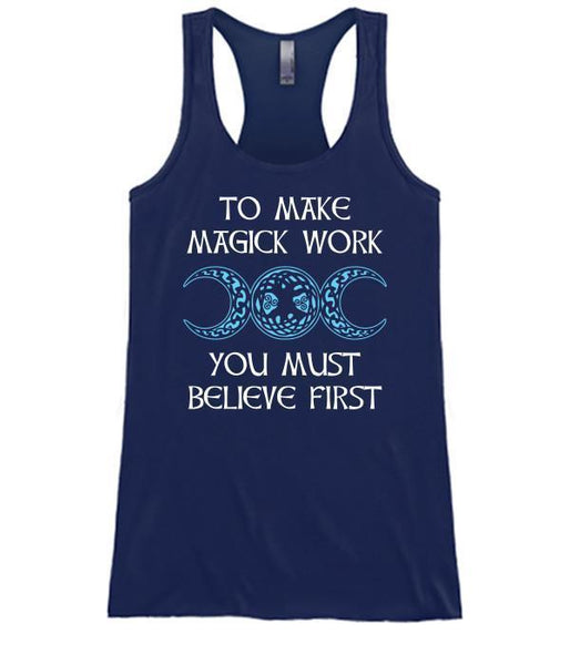 To Make Magick Work You Must Believe First