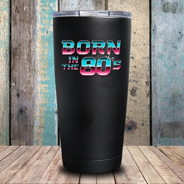 Born In The 80s Tumbler