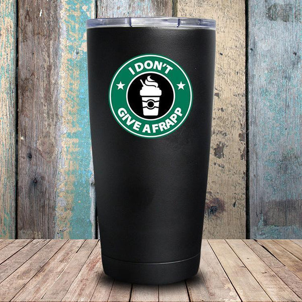 I Don't Give A Frapp Tumbler