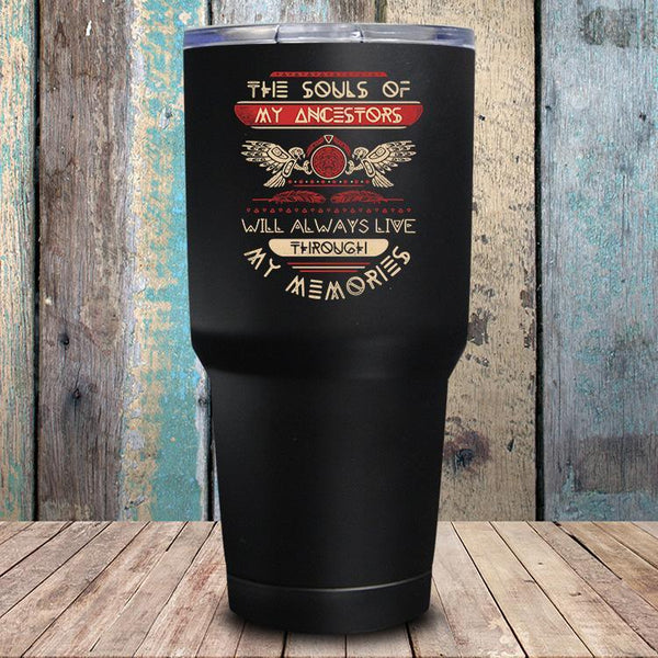 100% Donation - The Souls Of My Ancestors Will Always Live Through My Memories Tumbler