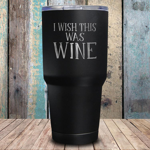 I Wish This Was Wine Tumbler
