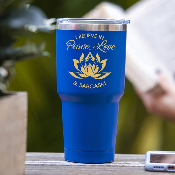 I Believe In Peace, Love & Sarcasm Tumbler