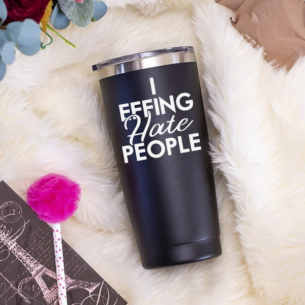 I Effing Hate People - Tumbler