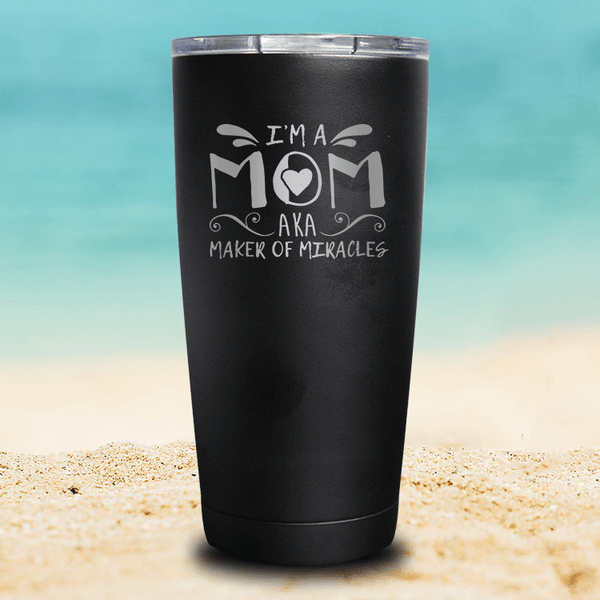 I'm A Mom AKA Maker Of Miracles - Tumbler
